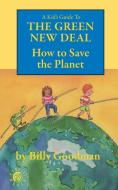 A Kid's Guide to the Green New Deal di Billy Goodman edito da iBooks