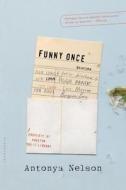Funny Once: Stories di Antonya Nelson edito da Bloomsbury USA