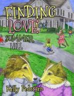 Finding Love on Summer Hill di Kelly Pedersen edito da MORGAN JAMES PUB