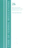 CODE OF FEDERAL REGULATIONS TITLE 26 INT di Office Of The Federal Register (U S edito da ROWMAN & LITTLEFIELD Pod