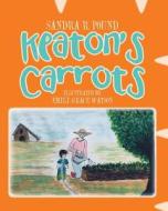 Keaton's Carrots di Sandra R. Pound edito da Covenant Books