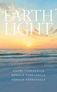 Earth Light di Terranella Naomi Terranella, Terranella Donald Terranella, Terranella Ronald Terranella edito da Westbow Press