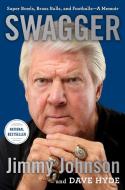 Swagger: Super Bowls, Brass Balls, and Footballs--A Memoir di Jimmy Johnson, Dave Hyde edito da SCRIBNER BOOKS CO