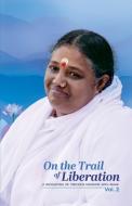 On the Trail of Liberation V2 di Br. Madhavamrita Chaitanya edito da M A Center