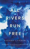 All Rivers Run Free di Natasha Carthew edito da Quercus Publishing