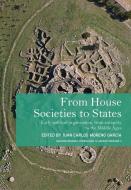 From House Societies to States: Early Political Organisation, from Antiquity to the Middle Ages edito da OXBOW BOOKS