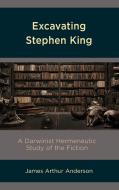 Excavating Stephen King di James Arthur Anderson edito da Rowman & Littlefield