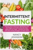 INTERMITTENT FASTING: DISCOVER HOW TO RE di NANCY JOHNSON edito da LIGHTNING SOURCE UK LTD
