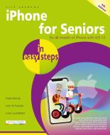 iPhone for Seniors in Easy Steps: Covers All Iphones with IOS 13 di Nick Vandome edito da IN EASY STEPS LTD