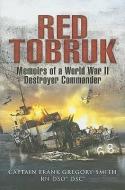 Red Tobruk: Memoirs of a World War Ii Destroyer Commander di Gregory Smith edito da Pen & Sword Books Ltd