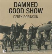 Damned Good Show di Derek Robinson edito da Soundings