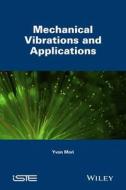 Mechanical Vibrations And Applications di Yvon Mori edito da Iste Ltd And John Wiley & Sons Inc