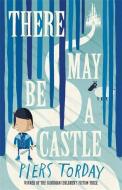 There May Be a Castle di Piers Torday edito da Hachette Children's Group