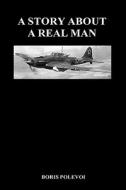 A Story about a Real Man (Hardback) di Boris Polevoi edito da Benediction Books