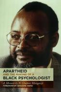 Apartheid and the Making of a Black Psychologist di N. Chabani Manganyi edito da Wits University Press