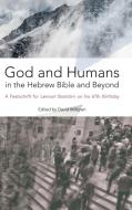 God and Humans in the Hebrew Bible and Beyond edito da Sheffield Phoenix Press Ltd