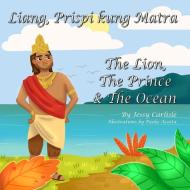 The Lion, The Prince & The Ocean (Liang, Prispi kung Matra) di Jessy Carlisle edito da LIGHTNING SOURCE INC