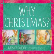 Why Christmas? di Barbara Reaoch edito da SHEPHERD PR