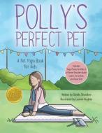 POLLY'S PERFECT PET: A PET YOGA BOOK FOR di LAUREN HUGHES edito da LIGHTNING SOURCE UK LTD