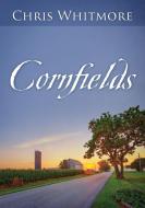 Cornfields di Chris Whitmore edito da Outskirts Press