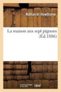 La Maison Aux Sept Pignons di HAWTHORNE-N edito da Hachette Livre - BNF