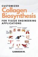 Customized Collagen Biosynthesis for Tissue Engineering Applications di Ilamaran M. edito da independent Author