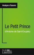 Le Petit Prince d'Antoine de Saint-Exupéry (Analyse approfondie) di Tatiana Sgalbiero edito da Profil littéraire
