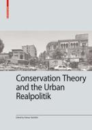 Conservation Theory And The Urban Realpolitik edito da Birkhauser