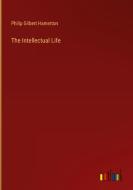 The Intellectual Life di Philip Gilbert Hamerton edito da Outlook Verlag