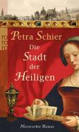 Die Stadt der Heiligen di Petra Schier edito da Rowohlt Taschenbuch