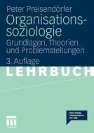 Organisationssoziologie di Peter Preisend Rfer edito da Springer Fachmedien Wiesbaden
