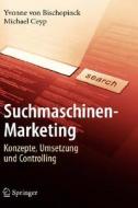 Suchmaschinen-Marketing: Konzepte, Umsetzung Und Controlling di Yvonne Von Bischopinck, Michael Ceyp edito da Springer