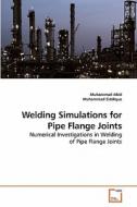 Welding Simulations for Pipe Flange Joints di Muhammad Abid edito da VDM Verlag