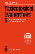 Toxicological Evaluations di Bg Chemie edito da Springer Berlin Heidelberg