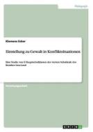 Einstellung zu Gewalt in Konfliktsituationen di Klemens Ecker edito da GRIN Publishing