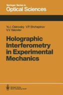 Holographic Interferometry in Experimental Mechanics di Yuri I. Ostrovsky, Valeri P. Shchepinov, Victor V. Yakovlev edito da Springer Berlin Heidelberg