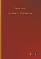 Lectures on Bible Revision di Samuel Newth edito da Outlook Verlag