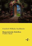 Humoristische Schriften di Friedrich Wilhelm Hackländer edito da Vero Verlag
