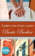 Lieben und lügen lassen di Beate Boeker edito da Books on Demand
