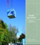 Home Delivery di Barry Bergdoll, Peter Christensen edito da Birkhauser