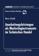 Anarbeitungsleistungen als Marketinginstrumente im Technischen Handel edito da Deutscher Universitätsverlag