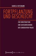 Fortpflanzung und Geschlecht di Daniela Heitzmann edito da Transcript Verlag
