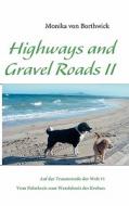 Highways and Gravel Roads II di Monika von Borthwick edito da Books on Demand