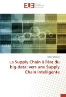 La Supply Chain à l'ère du big-data: vers une Supply Chain intelligente di Salam Ghizlane edito da Editions universitaires europeennes EUE