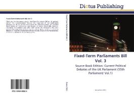 Fixed-Term Parliaments Bill Vol. 3 di JIMMY EVENS edito da Dictus Publishing