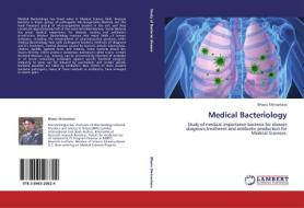 Medical Bacteriology di Bhanu Shrivastava edito da LAP Lambert Academic Publishing
