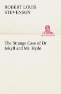 The Strange Case of Dr. Jekyll and Mr. Hyde di Robert Louis Stevenson edito da TREDITION CLASSICS