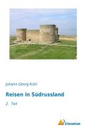 Reisen in Südrussland 2. Teil di Johann Georg Kohl edito da Literaricon Verlag UG