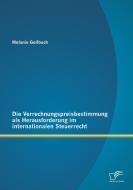 Die Verrechnungspreisbestimmung als Herausforderung im internationalen Steuerrecht di Melanie Gollbach edito da Diplomica Verlag