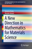 A New Direction in Mathematics for Materials Science di Susumu Ikeda edito da Springer